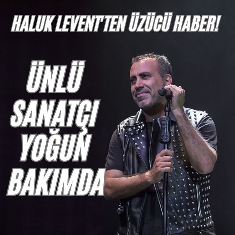 Ünlü sanatçı yoğun bakımda
