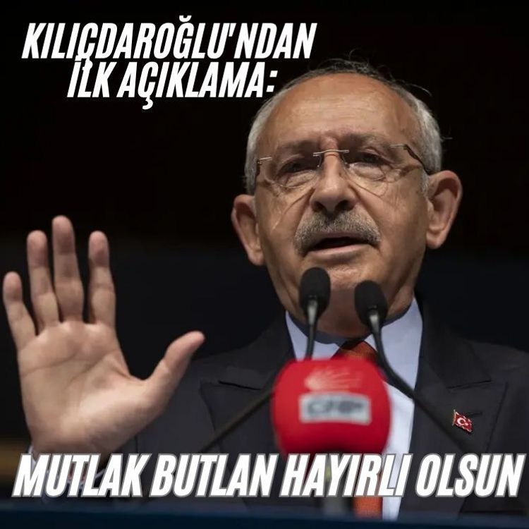 Kılıçdaroğlu'ndan ilk açıklama: