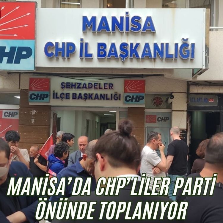 Manisa’da CHP’liler parti önünde toplanıyor