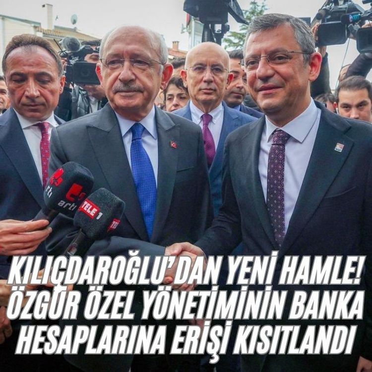 Kılıçdaroğlu ve ekibinden yeni hamle! Özgür Özel yönetiminin banka hesaplarına erişi kısıtlandı