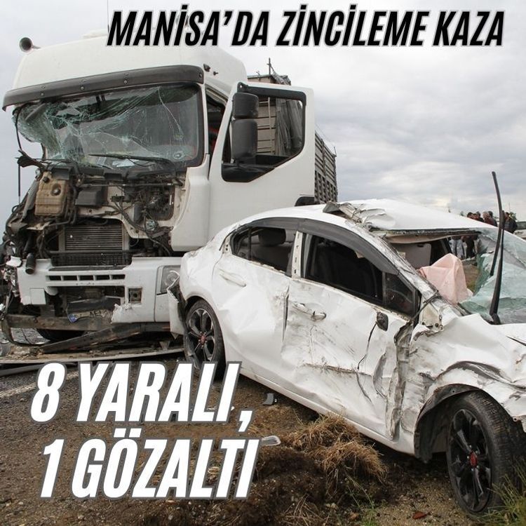 Manisa'da zincirleme trafik kazası: 8 yaralı, 1 gözaltı