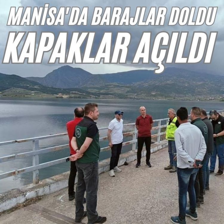 Manisa'da barajlar doldu, kapaklar açıldı