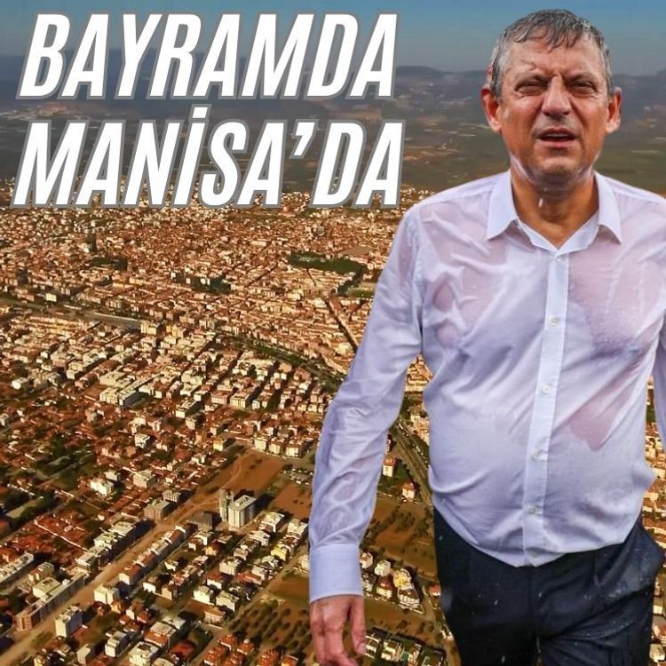 Özgür Özel memleketi Manisa’ya geliyor