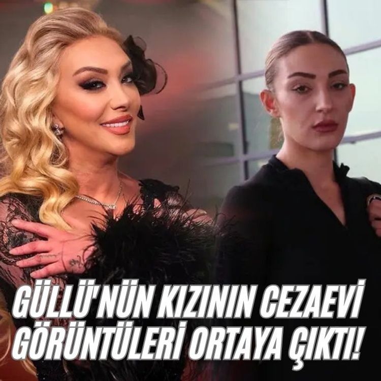 Güllü'nün kızının cezaevi görüntüleri ortaya çıktı!