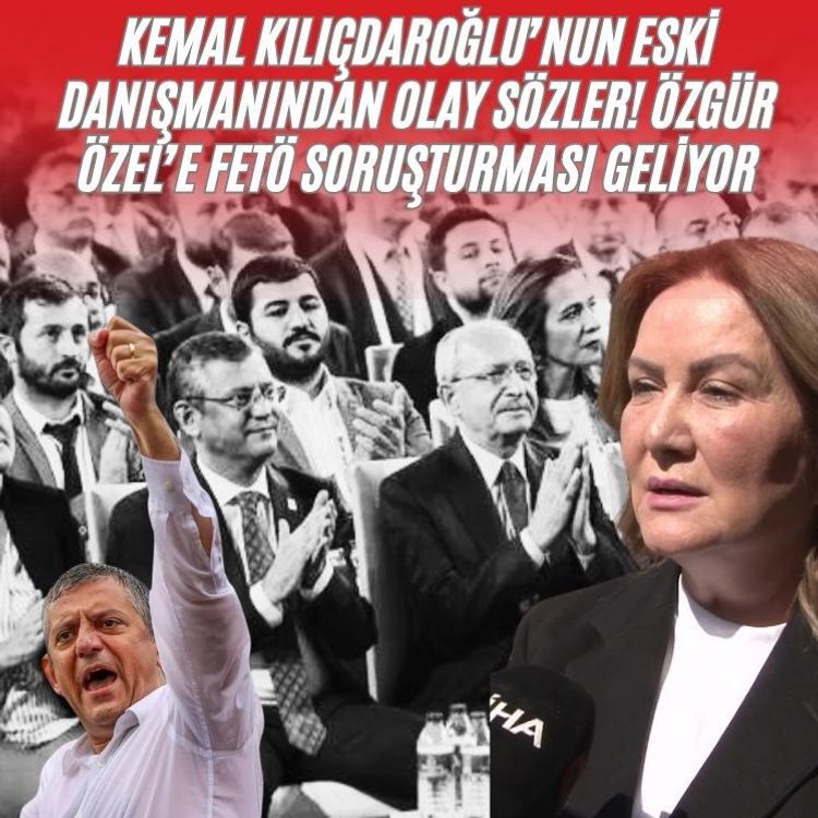 Kemal Kılıçdaroğlu’nun eski danışmanından olay sözler! Özgür Özel’e FETÖ soruşturması geliyor