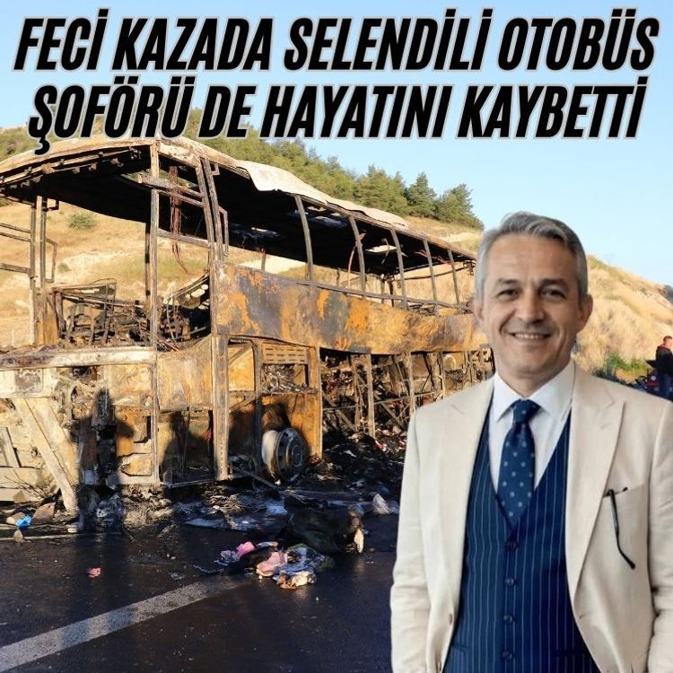 Feci kazada Selendili otobüs şoförü de hayatını kaybetti