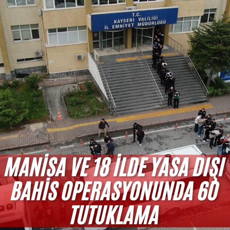 Manisa ve 18 ilde yasa dışı bahis operasyonunda 60 tutuklama