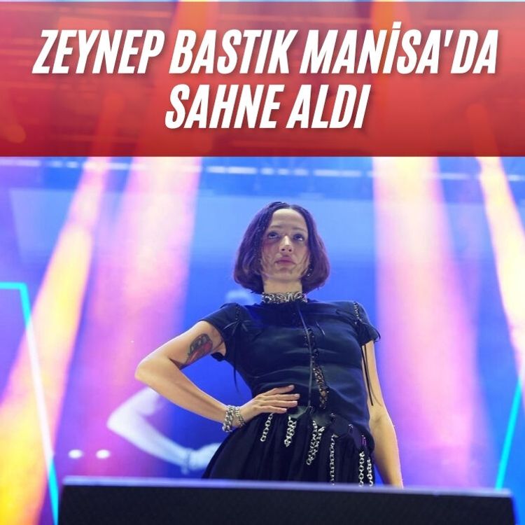 Zeynep Bastık Manisa'da sahne aldı