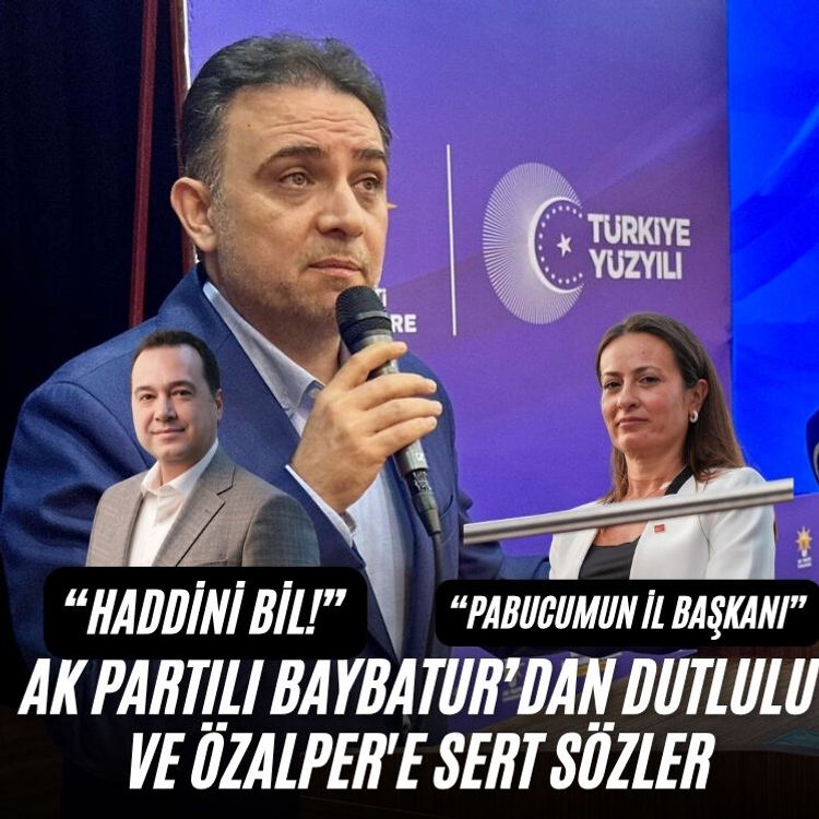 AK Partili Baybatur’dan Dutlulu ve Özalper'e sert sözler