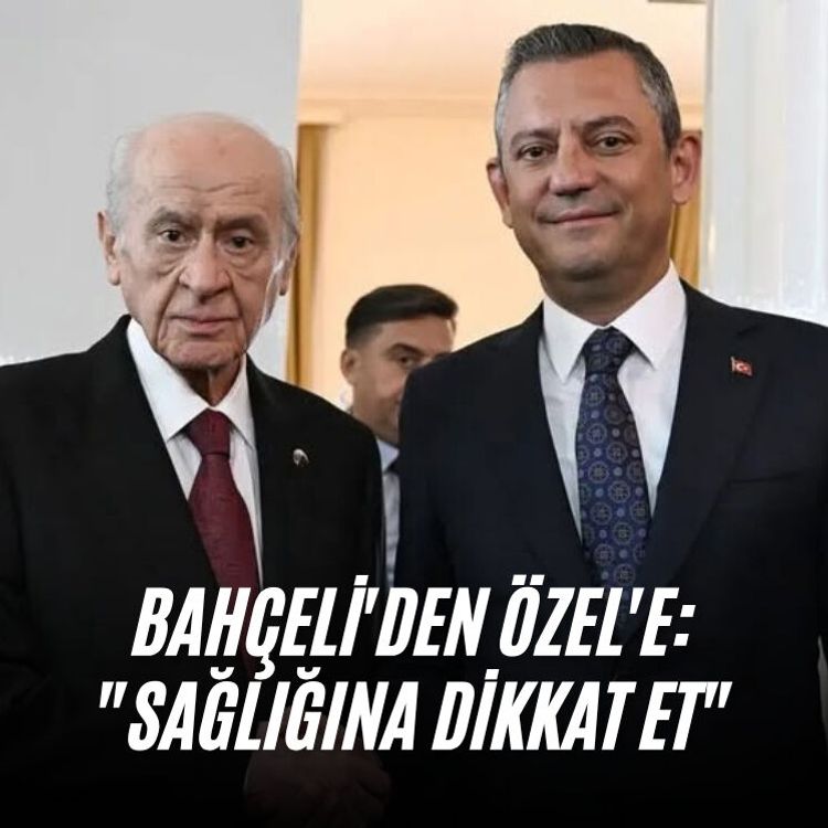 Bahçeli'den Özel'e: "Sağlığına dikkat et"