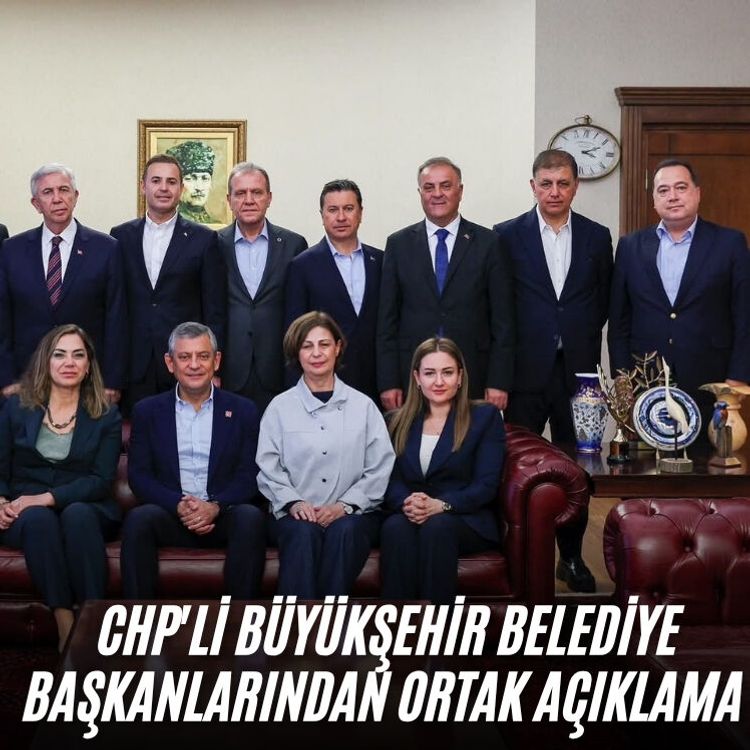 CHP'li büyükşehir belediye başkanlarından ortak açıklama