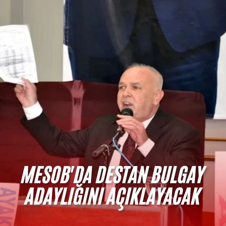 MESOB'da Destan Bulgay adaylığını açıklayacak