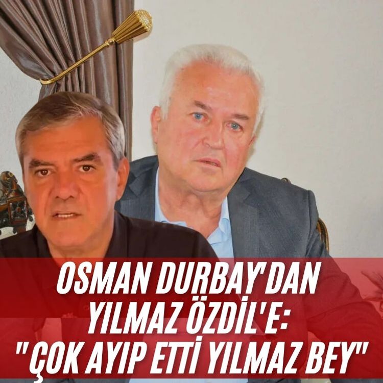 Osman Durbay'dan Yılmaz Özdil'e: "Çok ayıp etti Yılmaz Bey"