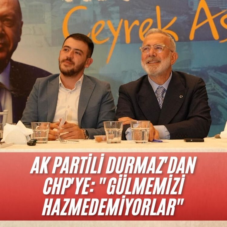 AK Partili Durmaz'dan CHP'ye: "Gülmemizi hazmedemiyorlar"