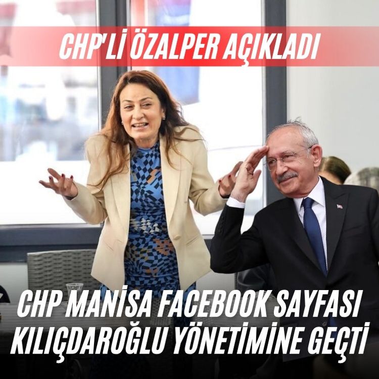 CHP Manisa Facebook sayfası Kılıçdaroğlu yönetimine geçti: CHP'li Özalper açıkladı