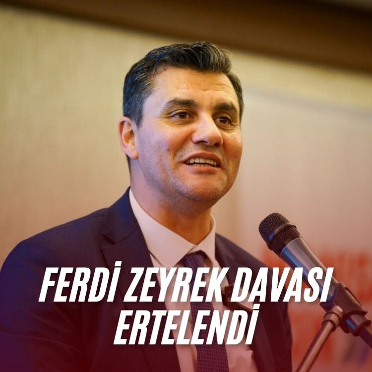Ferdi Zeyrek davası ertelendi