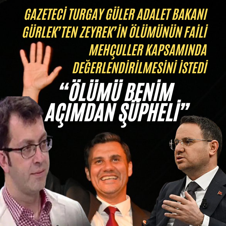 Ferdi Zeyrek’in şüpheli ölümü için Bakan Gürlek’e çağrı