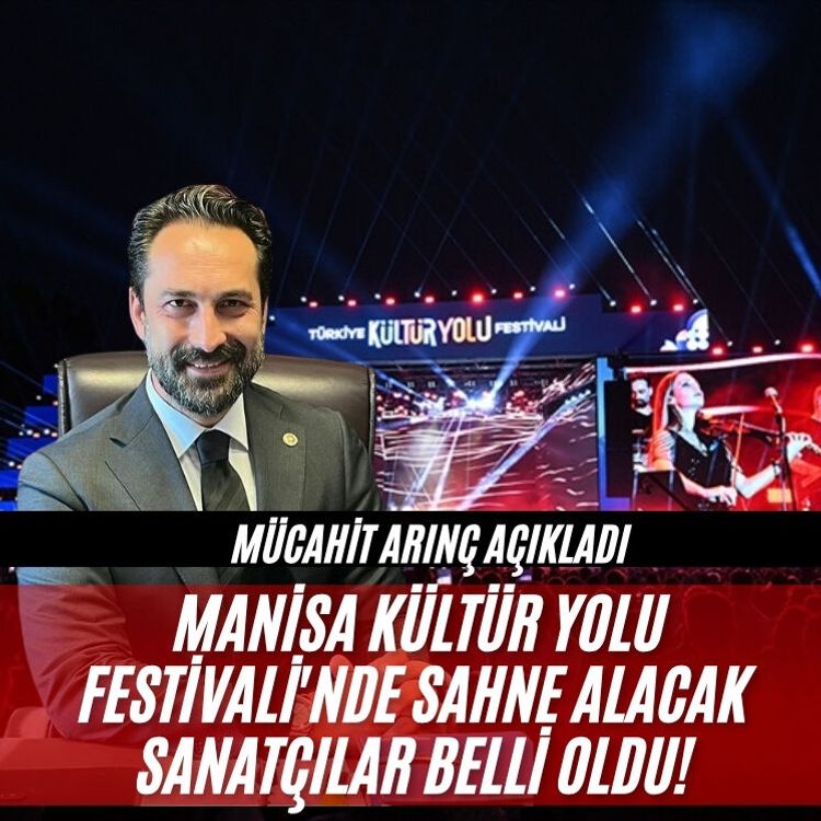 Mücahit Arınç açıkladı: Manisa Kültür Yolu Festivali'nde sahne alacak sanatçılar belli oldu!