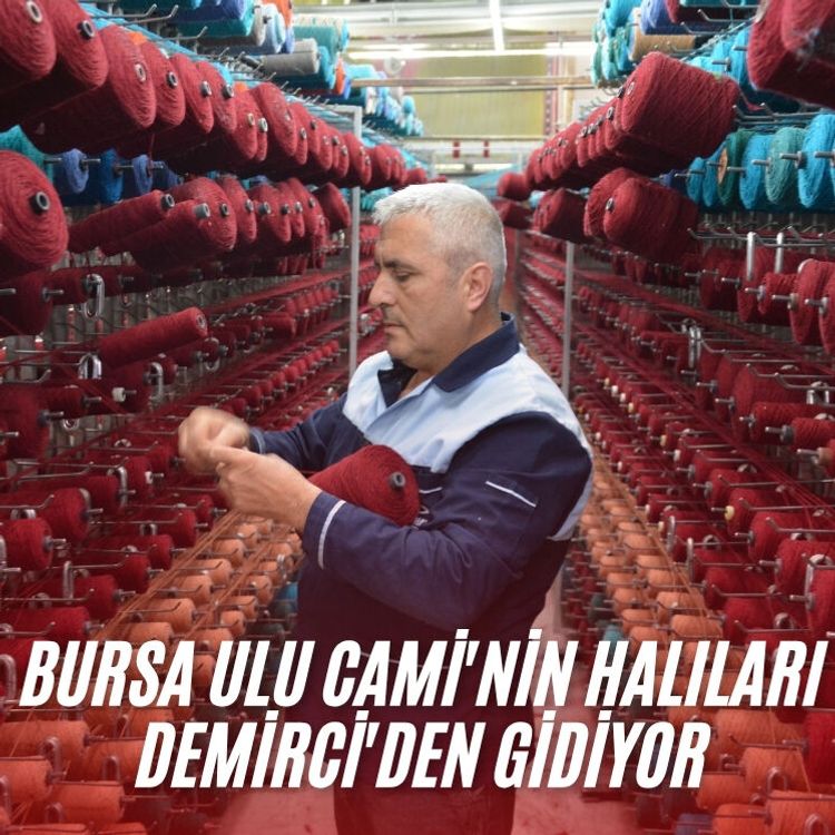 Bursa Ulu Cami'nin halıları Demirci'den gidiyor