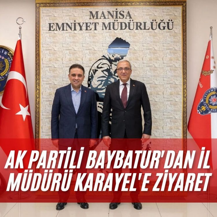 AK Partili Baybatur'dan İl Müdürü Karayel'e ziyaret