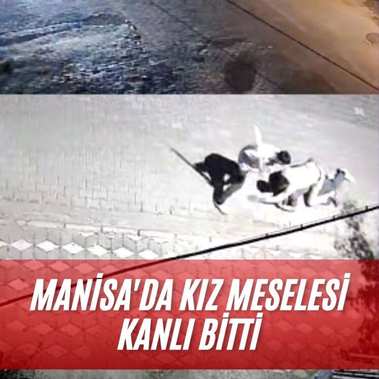 Manisa'da kız meselesi kanlı bitti