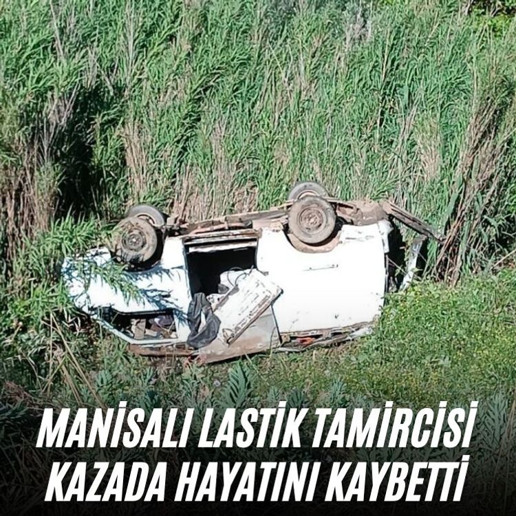 Manisalı lastik tamircisi kazada hayatını kaybetti