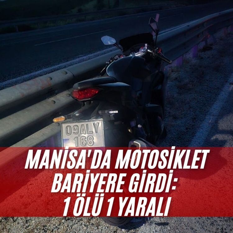 Manisa'da motosiklet bariyere girdi: 1 ölü 1 yaralı