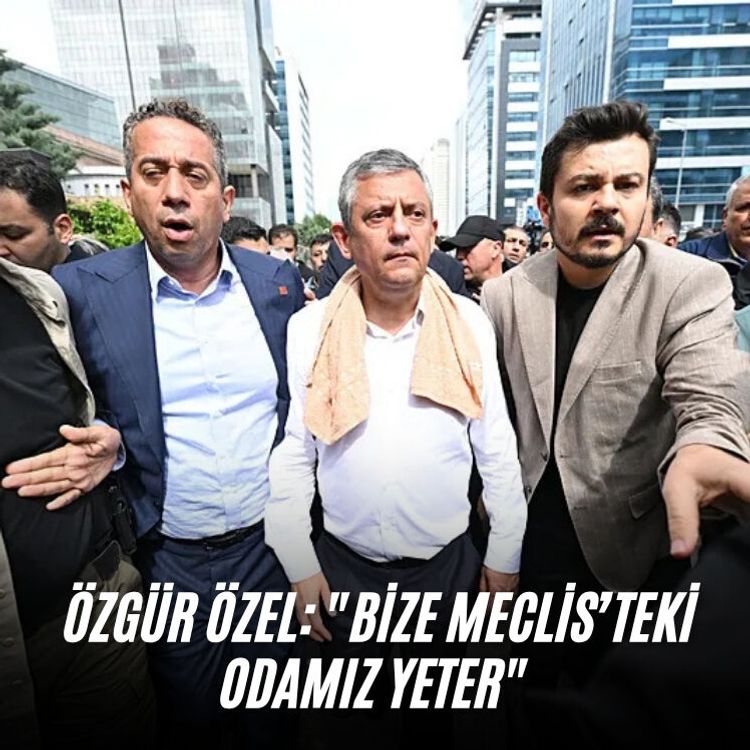 Özgür Özel: "Bize Meclis’teki odamız yeter"