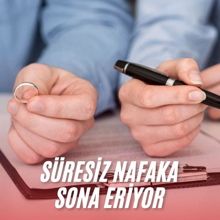 Süresiz nafaka sona eriyor