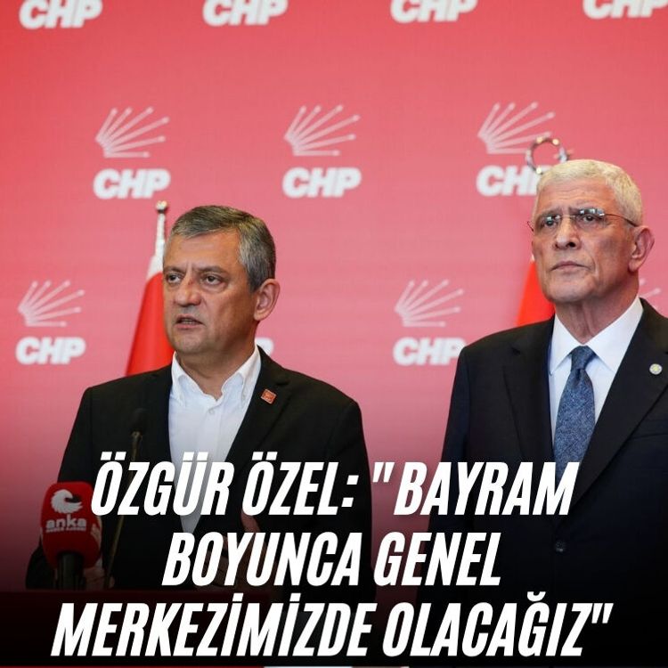 Özgür Özel: "Bayram boyunca genel merkezimizde olacağız"