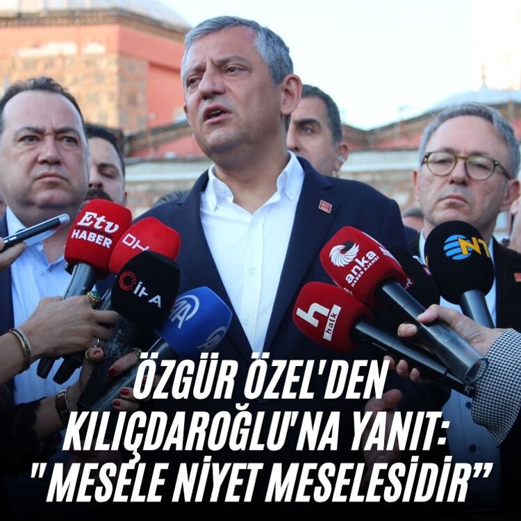 Özgür Özel'den Kılıçdaroğlu'na yanıt: " Mesele niyet meselesidir”
