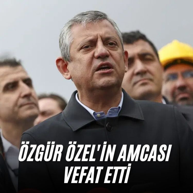 Özgür Özel'in amcası vefat etti