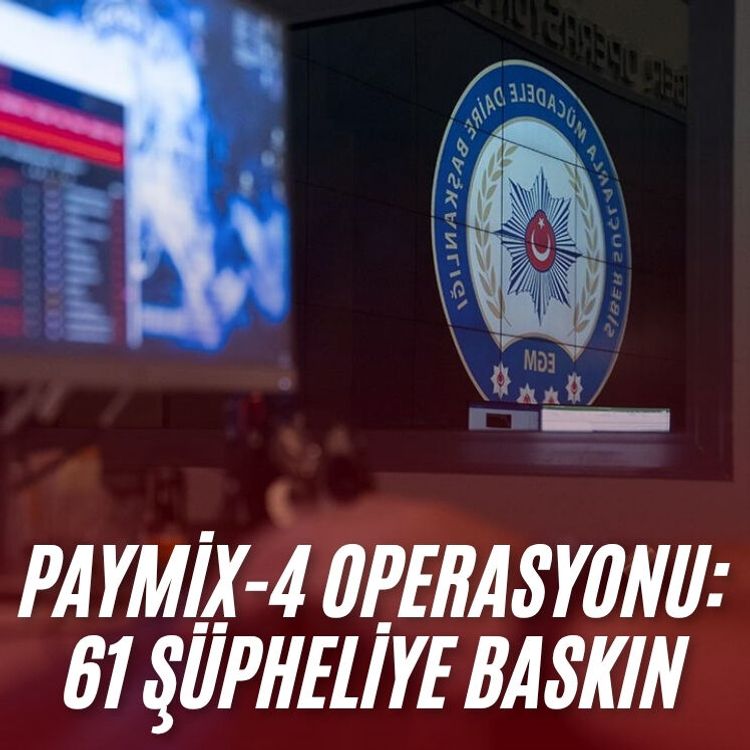 Paymix-4 operasyonu: 61 şüpheliye baskın
