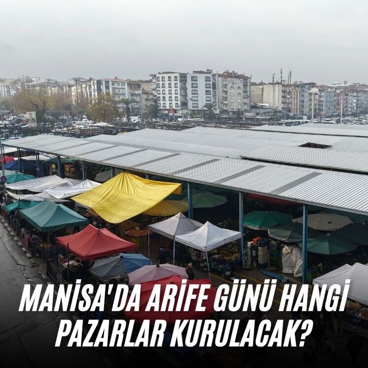 Manisa'da arife günü hangi pazarlar kurulacak?