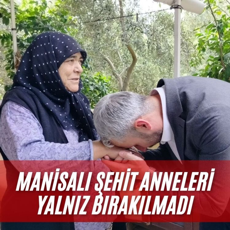 Manisalı şehit anneleri yalnız bırakılmadı