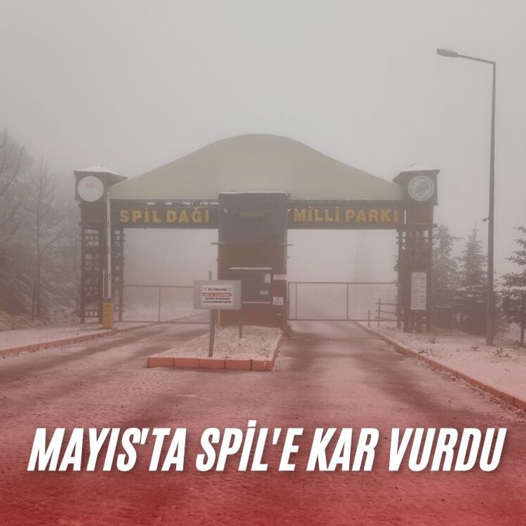 Mayıs'ta Spil'e kar vurdu