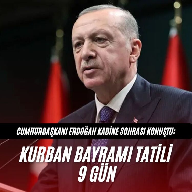 Cumhurbaşkanı Erdoğan kabine sonrası konuştu: Kurban Bayramı tatili 9 gün