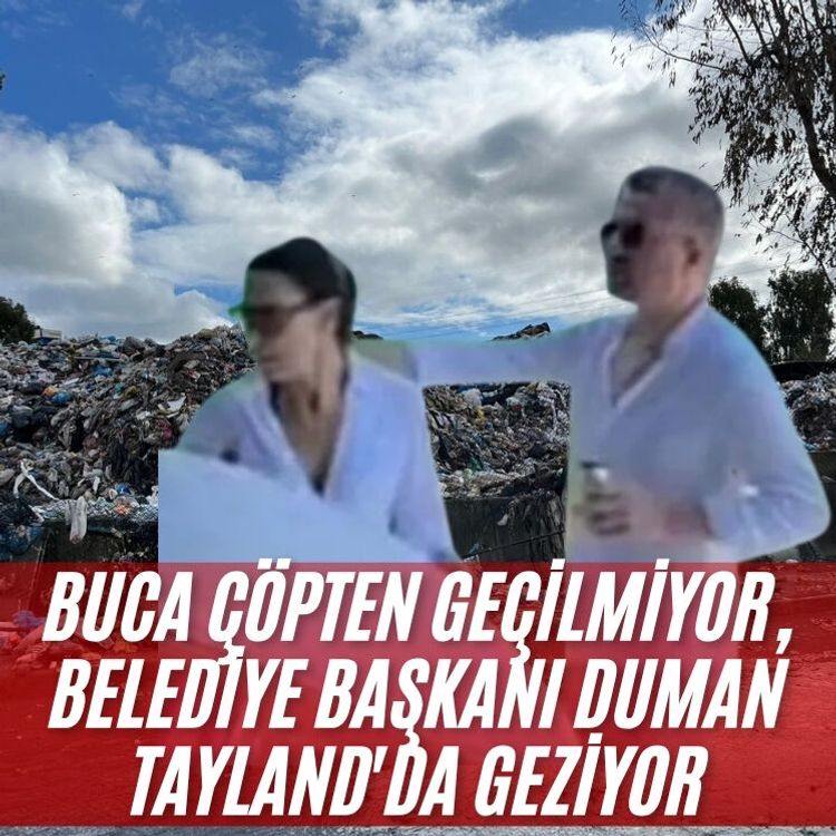 Buca çöpten geçilmiyor, Belediye Başkanı Duman Tayland'da geziyor