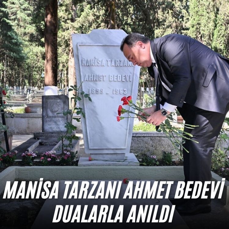 Manisa Tarzanı Ahmet Bedevi dualarla anıldı