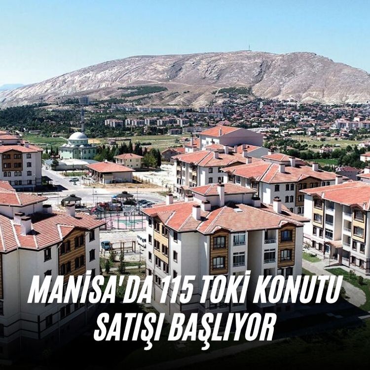 Manisa'da 115 TOKİ konutu satışı başlıyor