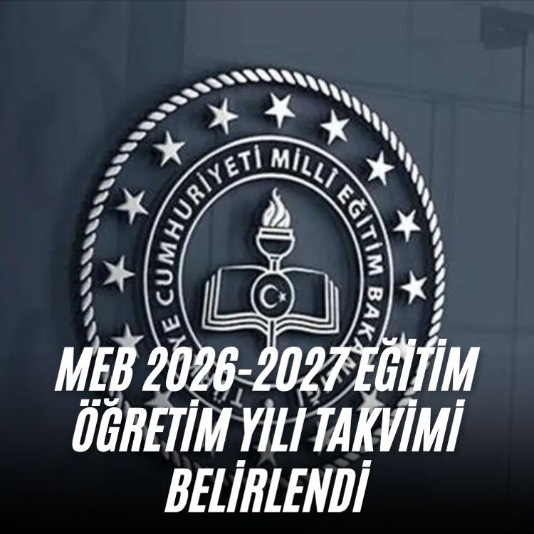 MEB 2026-2027 eğitim öğretim yılı takvimi belirlendi