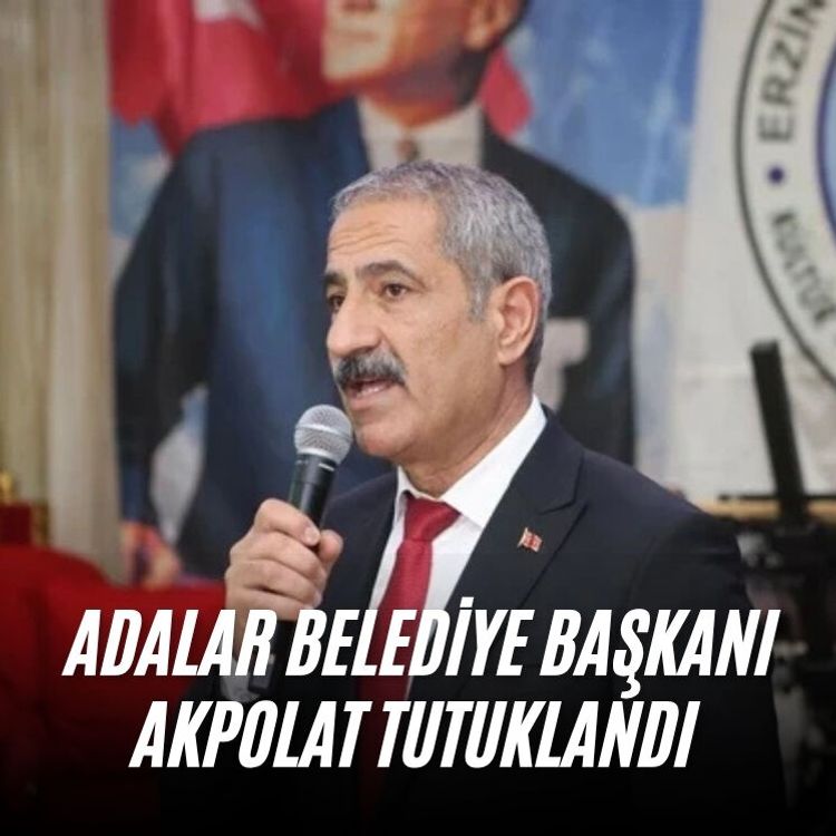 Adalar Belediye Başkanı Akpolat tutuklandı