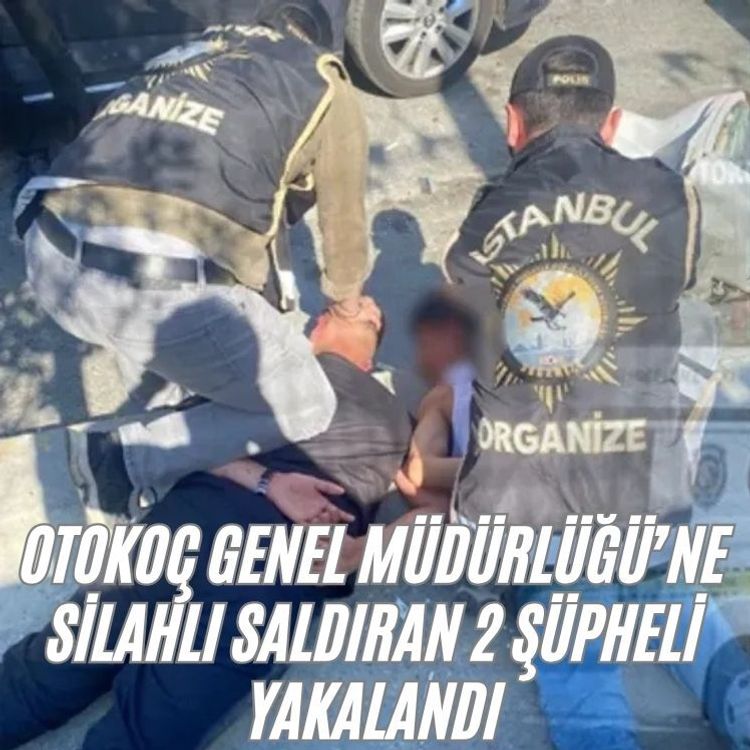 Otokoç Genel Müdürlüğü’ne silahlı saldıran 2 şüpheli yakalandı