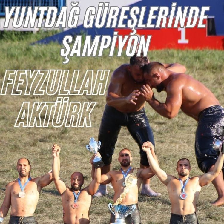 Yuntdağı’nda Şampiyon Belli Oldu: Feyzullah Aktürk Altın Kemere Uzandı!