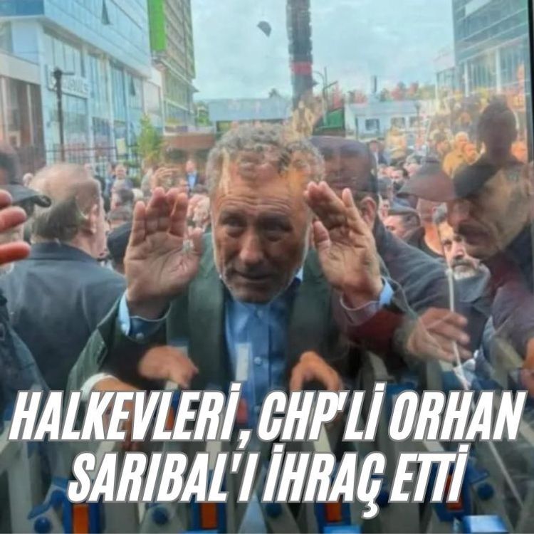 Halkevleri, CHP'li Orhan Sarıbal'ı ihraç etti