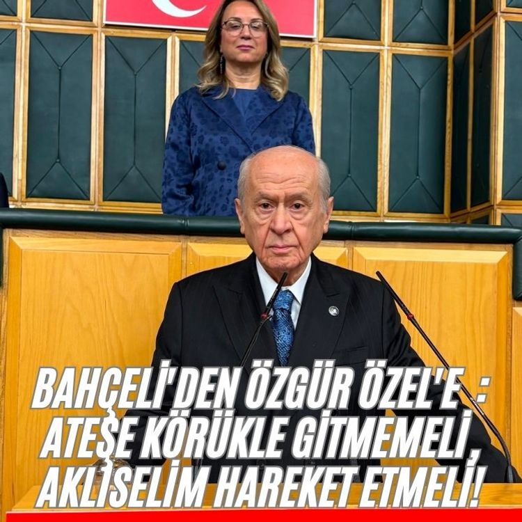 Bahçeli'den Özgür Özel'e açık çağrı: Ateşe körükle gitmemeli, aklıselim hareket etmeli!