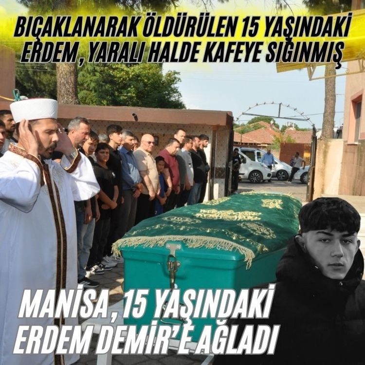 Manisa, 15 yaşındaki Erdem Demir’e ağladı
