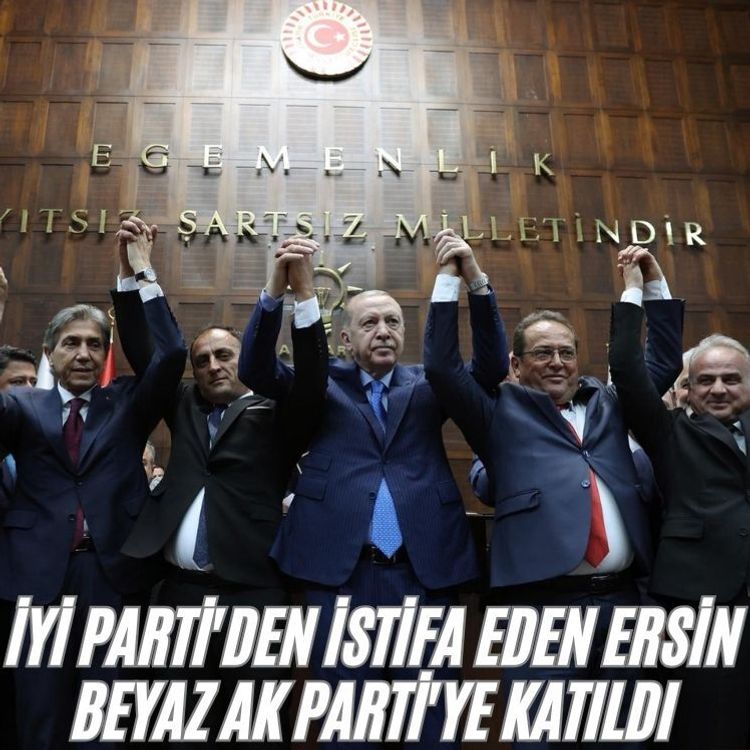İYİ Parti'den istifa eden Ersin Beyaz AK Parti'ye katıldı