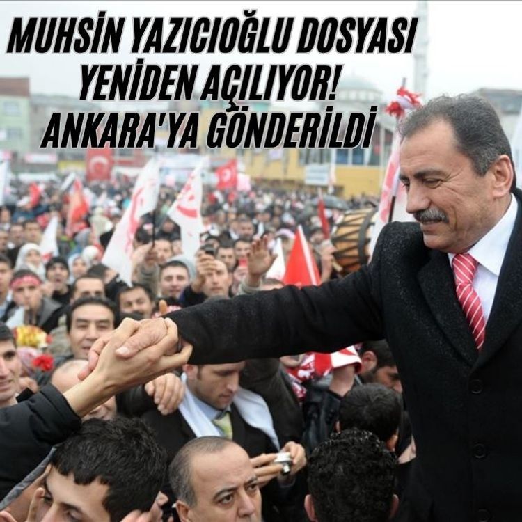 Muhsin Yazıcıoğlu dosyası yeniden açılıyor! Ankara'ya gönderildi