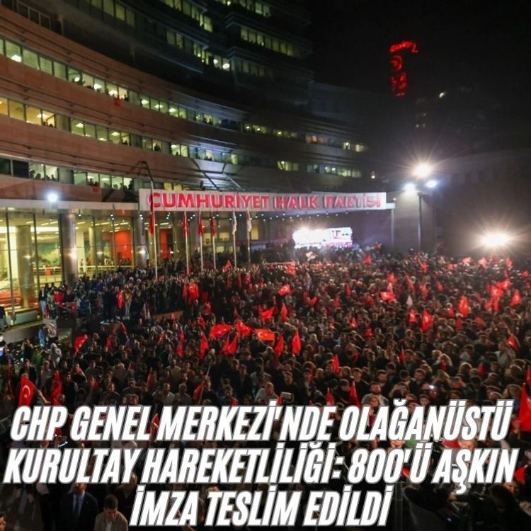 CHP Genel Merkezi'nde olağanüstü kurultay hareketliliği: 800'ü aşkın imza teslim edildi